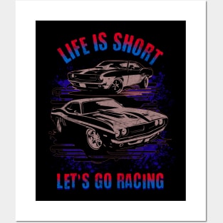 Life Is Short Let's Go Racing Cars Posters and Art